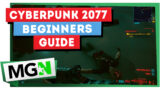 Cyberpunk 2077 – Beginners Guide